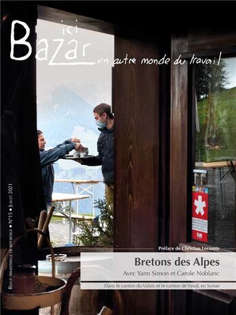 Couverture du livre « Bretons des Alpes : Avec Yann Simon et Carole Noblanc » de Cecile Gavlak et Maxime Maillard et Alexis Voelin aux éditions Ici Bazar