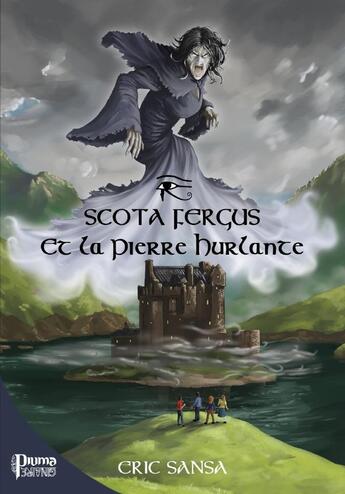 Couverture du livre « Scota Fergus et la Pierre Hurlante » de Eric Sansa aux éditions Piumaginaire