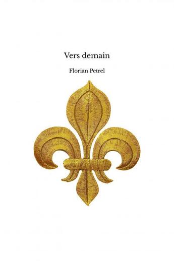 Couverture du livre « Vers demain » de Florian Petrel aux éditions Thebookedition.com