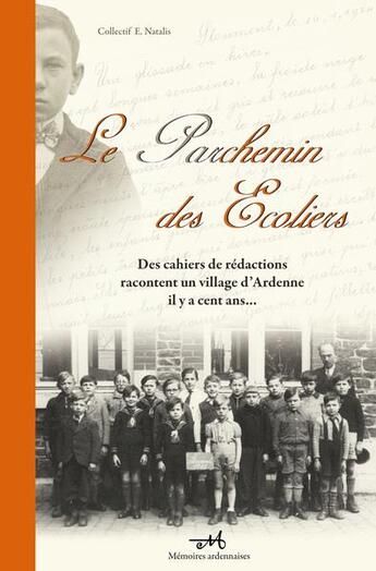 Couverture du livre « Le parchemin des écoliers : des cahiers de rédaction racontent un village d'Ardenne il y a cent ans... » de Jean-Philippe Legrand aux éditions Memoires Ardennaises