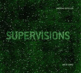 Couverture du livre « Supervisions » de Andreas Gefeller aux éditions Hatje Cantz