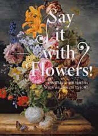 Couverture du livre « Say it with flowers! viennese flower painting from Waldmüller to Klimt » de Rolf Hermann Johannsen aux éditions Prestel