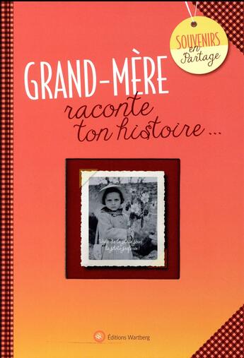 Couverture du livre « Grand-mère, raconte ton histoire » de Laetitia Graffart aux éditions Wartberg