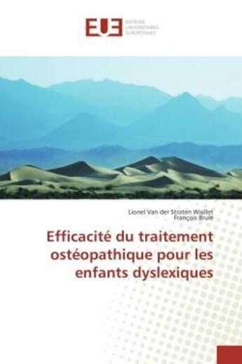 Couverture du livre « Efficacité du traitement ostéopathique pour les enfants dyslexiques » de Lionel Van Der Straten Waillet et François Brulé aux éditions Editions Universitaires Europeennes