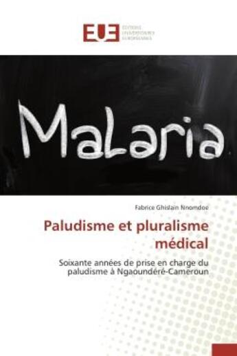 Couverture du livre « Paludisme et pluralisme medical - soixante annees de prise en charge du paludisme a ngaoundere-camer » de Nnomdoe F G. aux éditions Editions Universitaires Europeennes