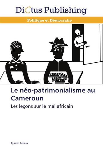 Couverture du livre « Le neo-patrimonialisme au cameroun » de Awono-C aux éditions Dictus