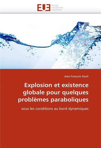 Couverture du livre « Explosion et existence globale pour quelques problemes paraboliques » de Rault-J aux éditions Editions Universitaires Europeennes