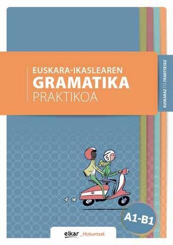 Couverture du livre « Euskara-ikaslearen gramatika praktikoa a1-b1 (euskaraz eta frantsesez) » de Batzuk aux éditions Elkar