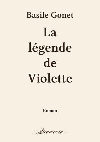 Couverture du livre « La légende de Violette » de Basile Gonet aux éditions Atramenta