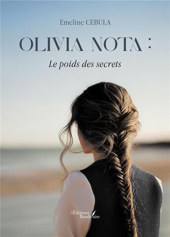 Couverture du livre « Olivia Nota : Le poids des secrets » de Emeline Cebula aux éditions Baudelaire