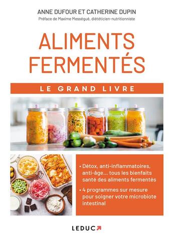 Couverture du livre « Le grand livre des aliments fermentés ; soignez votre flore intestinale avec 4 programmes sur-mesure » de Anne Dufour et Catherine Dupin aux éditions Leduc