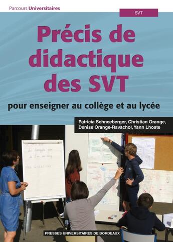 Couverture du livre « Précis de didactique des SVT pour enseigner au collège et au lycée » de Christian Orange et Patricia Schneeberger et Yann Lhoste et Denise Orange Ravachol aux éditions Pu De Bordeaux