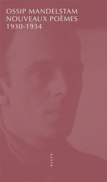 Couverture du livre « Nouveaux poèmes 1930-1934 » de Ossip Mandelstam aux éditions Allia