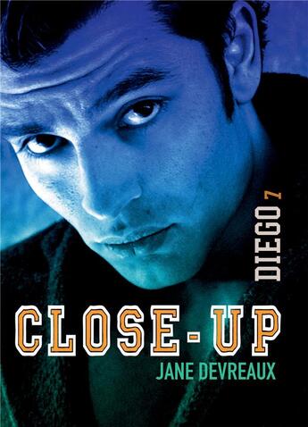 Couverture du livre « Close-up Tome 7 : Diego » de Jane Devreaux aux éditions Bookelis