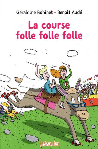 Couverture du livre « La course folle folle folle » de Benoit Aude et Geraldine Bobinet aux éditions Bayard Jeunesse