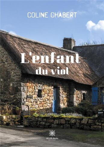 Couverture du livre « L'enfant du viol » de Coline Chabert aux éditions Le Lys Bleu