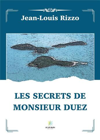 Couverture du livre « Les secrets de monsieur Duez » de Jean-Louis Rizzo aux éditions Le Lys Bleu
