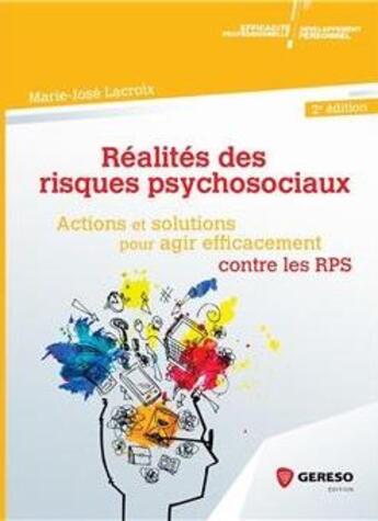 Couverture du livre « Réalités des risques psychosociaux : solutions et actions pour agir efficacement contre les RPS » de Marie-Jose Lacroix aux éditions Gereso