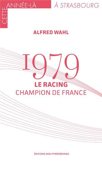 Couverture du livre « 1979 : le racing champion de France » de Alfred Wahl aux éditions Midi-pyreneennes