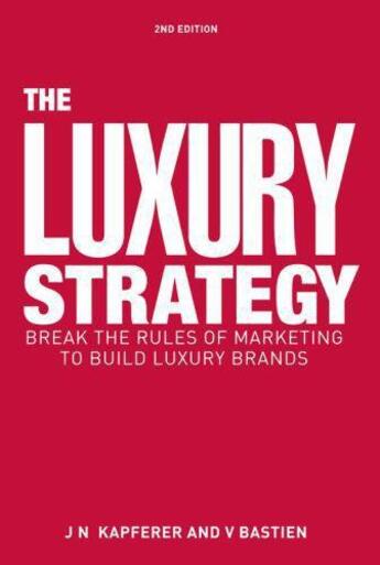 Couverture du livre « The Luxury Strategy » de Jean-Noel Kapferer aux éditions Kogan Page Digital