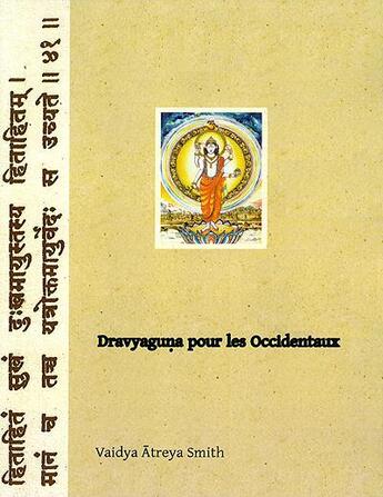 Couverture du livre « Dravyaguna pour les occidentaux » de Vaidya Atreya Smith aux éditions Editions Turiya