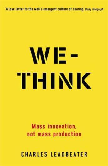 Couverture du livre « We-think - the power of mass creativity » de Charles Leadbeater aux éditions Profile Books