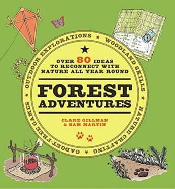 Couverture du livre « FOREST ADVENTURES - MORE THAN 80 IDEAS TO RECONNECT WITH NATURE ALL YEAR ROUND » de Sam Martin et Claire Gillman aux éditions Modern Books