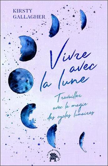 Couverture du livre « Vivre avec la lune : travailler avec la magie des cycles lunaires » de Kirsty Gallagher aux éditions Le Lotus Et L'elephant