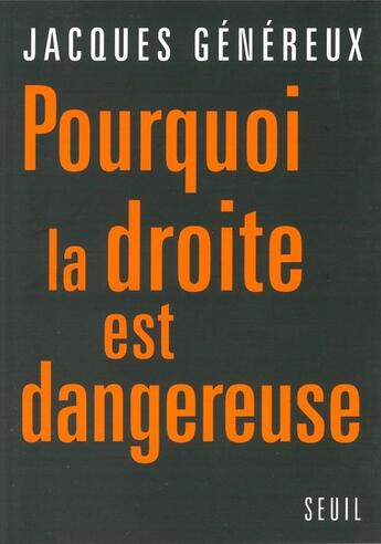 Couverture du livre « Pourquoi la droite est dangereuse ? » de Jacques Genereux aux éditions Seuil