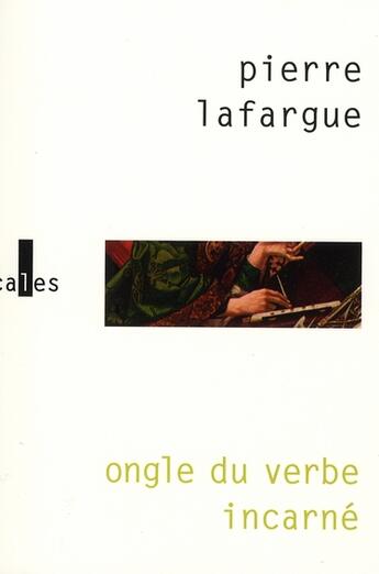 Couverture du livre « Ongle du verbe incarné » de Pierre La Fargue aux éditions Verticales