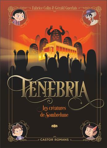 Couverture du livre « Tenebria T2 - Les créatures de Sombrelune » de Fabrice Colin et Gerald Guerlais aux éditions Pere Castor