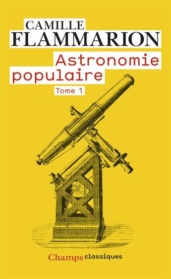 Couverture du livre « Astronomie populaire Tome 1 » de Camille Flammarion aux éditions Flammarion