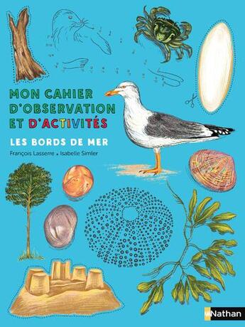 Couverture du livre « Mon cahier d'observation et d'activités ; les bords de mer » de Francois Lasserre et Isabelle Simler aux éditions Nathan