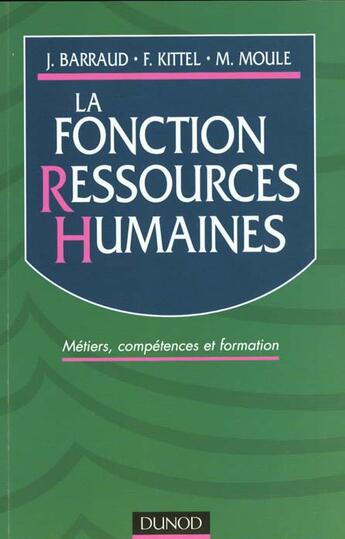 Couverture du livre « La Fonction Ressources Humaines ; Metiers Competences Et Formation » de Francoise Kittel et Jacqueline Barraud et Martine Moule aux éditions Dunod