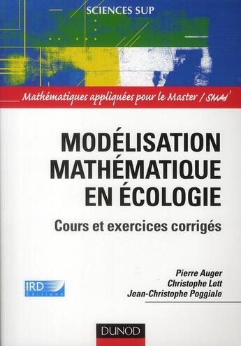 Couverture du livre « Modélisation mathématique en écologie ; cours et exercices corrigés » de Auger+Lett+Poggiale aux éditions Dunod