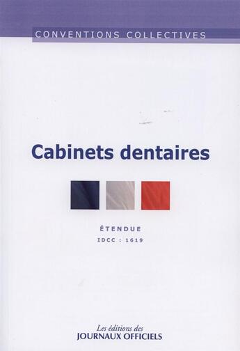 Couverture du livre « Cabinets dentaires ; IDCC 1619 (8e édition) » de  aux éditions Direction Des Journaux Officiels