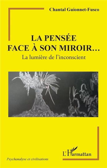 Couverture du livre « La pensée face à son miroir... la lumière de l'inconscient » de Chantal Guionnet Fusco aux éditions L'harmattan