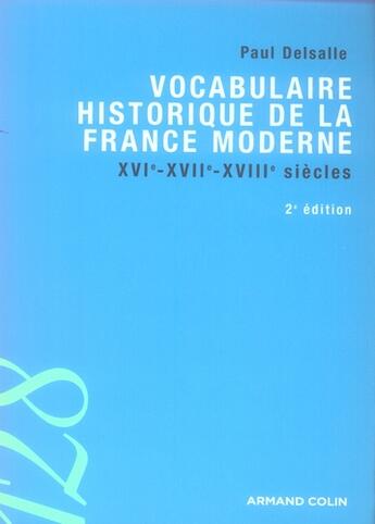 Couverture du livre « Vocabulaire historique de la France moderne, XVI, XVII, XVIII siècles (2e édition) » de Paul Delsalle aux éditions Armand Colin