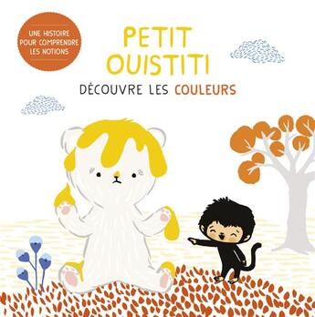 Couverture du livre « Petit Ouistiti découvre les couleurs » de Annelore Parot et Coralie Saudo aux éditions Casterman