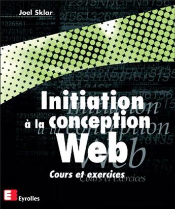 Couverture du livre « Initiation à la conception web ; cours et exercices » de Sklar aux éditions Eyrolles