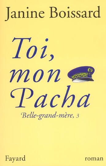 Couverture du livre « Belle-grand-mère Tome 3 ; toi, mon pacha » de Janine Boissard aux éditions Fayard