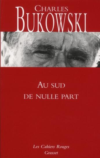 Couverture du livre « Au sud de nulle part ; contes souterrains » de Charles Bukowski aux éditions Grasset Et Fasquelle