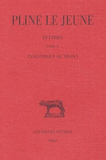 Couverture du livre « Lettres Tome 4 ; livre X ; panégyrique de Trajan » de Pline Le Jeune aux éditions Belles Lettres