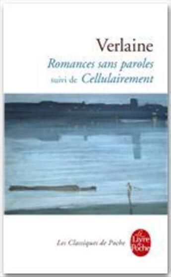 Couverture du livre « Romances sans paroles ; cellulairement » de Paul Verlaine aux éditions Le Livre De Poche