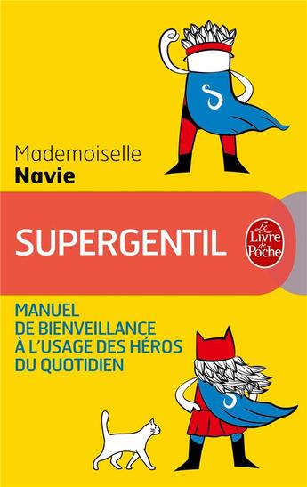 Couverture du livre « Supergentil, manuel de bienveillance à l'usage des héros du quotidien » de Mademoiselle Navie aux éditions Le Livre De Poche