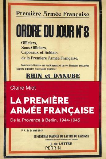 Couverture du livre « La première armée française : de la Provence à Berlin, 1944-1945 » de Claire Miot aux éditions Perrin