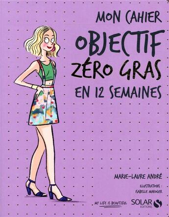 Couverture du livre « Mon cahier : objectif zéro gras » de Marie-Laure Andre aux éditions Solar