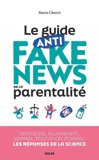 Couverture du livre « Le guide anti fake news de la parentalité » de Marie Chetrit aux éditions Solar