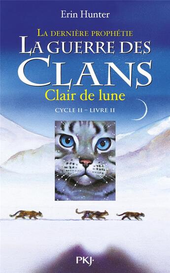 Couverture du livre « La guerre des clans - cycle 2 ; la dernière prophétie Tome 2 : clair de lune » de Erin Hunter aux éditions Pocket Jeunesse