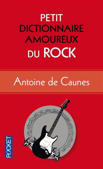 Couverture du livre « Petit dictionnaire amoureux du rock » de Antoine De Caunes aux éditions Pocket